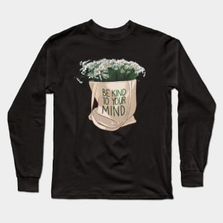 Be Kind to Your Mind Long Sleeve T-Shirt